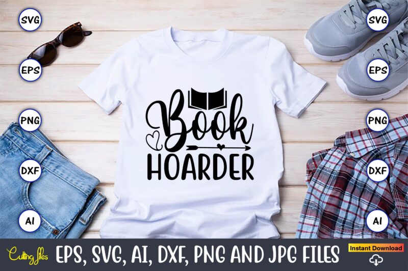 Book hoarder,Reading SVG Bundle, Book Svg, Books SVG Bundle, Book Lover svg Cut Files, Book quotes SVG, Library Svg, Book Lover svg Bundle, Cameo Cricut,Reading SVG Bundle, Book Svg, Books