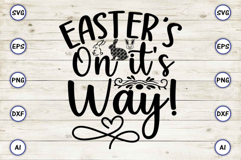 Easter’s on it’s way!,Bunny svg bundle,bunny, bunny vector, bunny svg vector,bunny t-shirt, t-shirt, tshirt, t-shirt design,bunny design,Easter SVG, Easter quotes, Easter Bunny svg, Easter Egg svg, Easter png, Spring svg,Easter