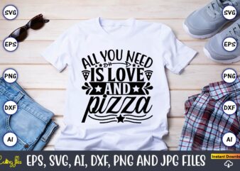 All you need is love and pizza,Pizza SVG Bundle, Pizza Lover Quotes,Pizza Svg, Pizza svg bundle, Pizza cut file, Pizza Svg Cut File,Pizza Monogram,Pizza Png,Pizza vector, Pizza slice svg,Pizza SVG,