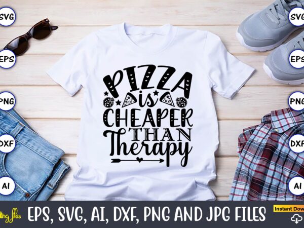 Pizza is cheaper than therapy,pizza svg bundle, pizza lover quotes,pizza svg, pizza svg bundle, pizza cut file, pizza svg cut file,pizza monogram,pizza png,pizza vector, pizza slice svg,pizza svg, pizza svg