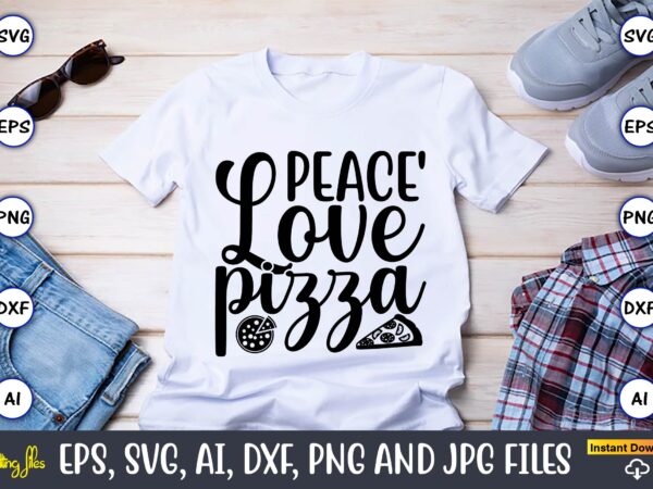 Peace’ love pizza,pizza svg bundle, pizza lover quotes,pizza svg, pizza svg bundle, pizza cut file, pizza svg cut file,pizza monogram,pizza png,pizza vector, pizza slice svg,pizza svg, pizza svg bundle, pizza