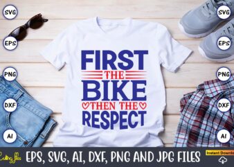 First the bike then the respect,Motorcycle Svg, Motorcycle svg bundle, Motorcycle cut file, Motorcycle Svg Cut File, Motorcycle clipart,Motorcycle Monogram,Motorcycle Png,Motorcycle T-Shirt Design Bundle,Motorcycle T-Shirt SVG, Motorcycle SVG,Motorcycle svg, Funny