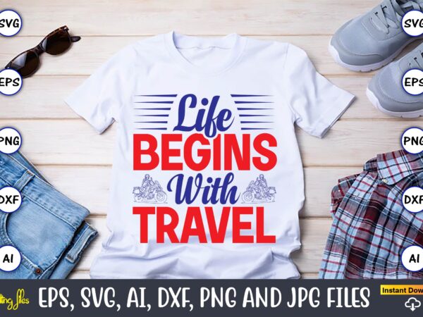 Life begins with travel,motorcycle svg, motorcycle svg bundle, motorcycle cut file, motorcycle svg cut file, motorcycle clipart,motorcycle monogram,motorcycle png,motorcycle t-shirt design bundle,motorcycle t-shirt svg, motorcycle svg,motorcycle svg, funny motorcycle designs,