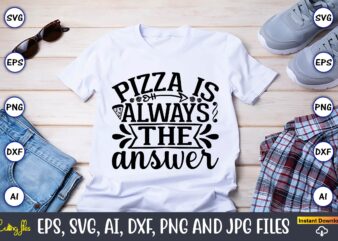 Pizza is always the answer,Pizza SVG Bundle, Pizza Lover Quotes,Pizza Svg, Pizza svg bundle, Pizza cut file, Pizza Svg Cut File,Pizza Monogram,Pizza Png,Pizza vector, Pizza slice svg,Pizza SVG, Pizza Svg