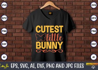 Cutest little bunny,Easter,Easter bundle Svg,T-Shirt, t-shirt design, Easter t-shirt, Easter vector, Easter svg vector, Easter t-shirt png, Bunny Face Svg, Easter Bunny Svg, Bunny Easter Svg, Easter Bunny Svg,Easter Bundle