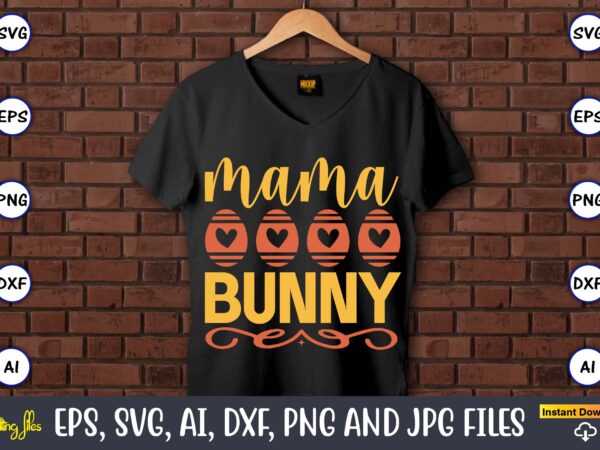 Mama bunny,easter,easter bundle svg,t-shirt, t-shirt design, easter t-shirt, easter vector, easter svg vector, easter t-shirt png, bunny face svg, easter bunny svg, bunny easter svg, easter bunny svg,easter bundle svg,