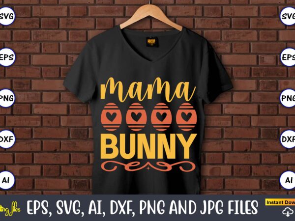 Mama bunny,easter,easter bundle svg,t-shirt, t-shirt design, easter t-shirt, easter vector, easter svg vector, easter t-shirt png, bunny face svg, easter bunny svg, bunny easter svg, easter bunny svg,easter bundle svg, Mama bunny,easter,easter bundle svg,t-shirt, t-shirt design, easter t-shirt, easter vector, easter svg vector, easter t-shirt png, bunny face svg, easter bunny svg, bunny easter svg, easter bunny svg,easter bundle svg,