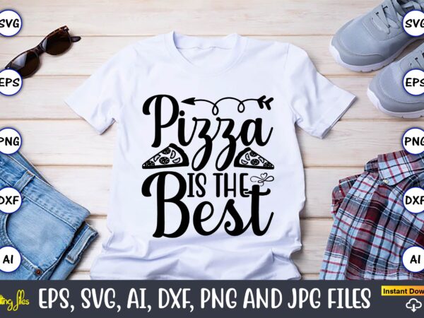 Pizza is the best,pizza svg bundle, pizza lover quotes,pizza svg, pizza svg bundle, pizza cut file, pizza svg cut file,pizza monogram,pizza png,pizza vector, pizza slice svg,pizza svg, pizza svg bundle,