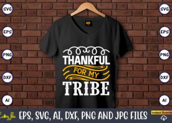 Thankful for my tribe,Wedding, Wedding svg, Wedding t-shirt, Wedding design, Wedding svg vector, Wedding png, Wedding t-shirt design,Wedding Svg Bundle, Wedding svg, Bride Svg, Wedding Saying, Wedding Sign, Wedding Quote,