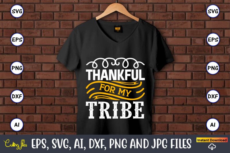 Thankful for my tribe,Wedding, Wedding svg, Wedding t-shirt, Wedding design, Wedding svg vector, Wedding png, Wedding t-shirt design,Wedding Svg Bundle, Wedding svg, Bride Svg, Wedding Saying, Wedding Sign, Wedding Quote,