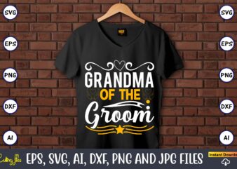 Grandma of the groom,Wedding, Wedding svg, Wedding t-shirt, Wedding design, Wedding svg vector, Wedding png, Wedding t-shirt design,Wedding Svg Bundle, Wedding svg, Bride Svg, Wedding Saying, Wedding Sign, Wedding Quote,