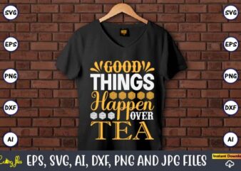 Good things happen over tea,Coaster,Coaster t-shirt,Coaster design,Coaster t-shirt design, Coaster svg,Coaster Svg Bundle, Drink Coaster Svg,Beer Quote Svg, Coffee Coaster Svg, Floral Monogram Svg, Tea Saying Svg, Wine Svg,Coaster svg,