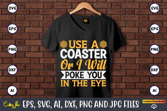 Use a coaster or i will poke you in the eye,coaster,coaster t-shirt,coaster design,coaster t-shirt design, coaster svg,coaster svg bundle, drink coaster svg,beer quote svg, coffee coaster svg, floral monogram svg,