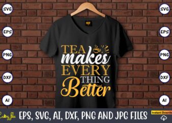 Tea makes everything better,Coaster,Coaster t-shirt,Coaster design,Coaster t-shirt design, Coaster svg,Coaster Svg Bundle, Drink Coaster Svg,Beer Quote Svg, Coffee Coaster Svg, Floral Monogram Svg, Tea Saying Svg, Wine Svg,Coaster svg, coasters