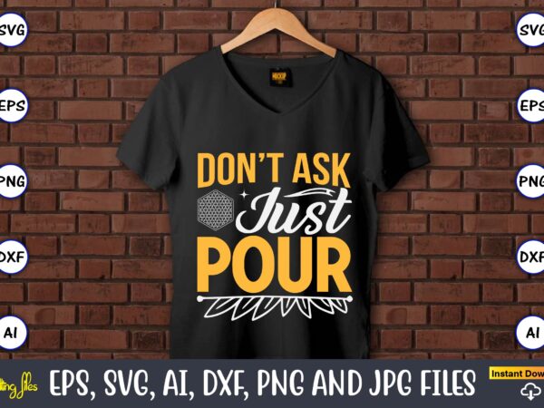 Don’t ask just pour,coaster,coaster t-shirt,coaster design,coaster t-shirt design, coaster svg,coaster svg bundle, drink coaster svg,beer quote svg, coffee coaster svg, floral monogram svg, tea saying svg, wine svg,coaster svg, coasters