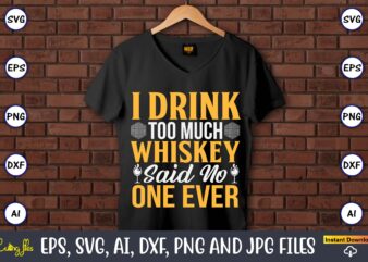 I drink too much whiskey said no one ever,Coaster,Coaster t-shirt,Coaster design,Coaster t-shirt design, Coaster svg,Coaster Svg Bundle, Drink Coaster Svg,Beer Quote Svg, Coffee Coaster Svg, Floral Monogram Svg, Tea Saying