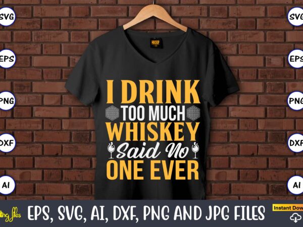 I drink too much whiskey said no one ever,coaster,coaster t-shirt,coaster design,coaster t-shirt design, coaster svg,coaster svg bundle, drink coaster svg,beer quote svg, coffee coaster svg, floral monogram svg, tea saying