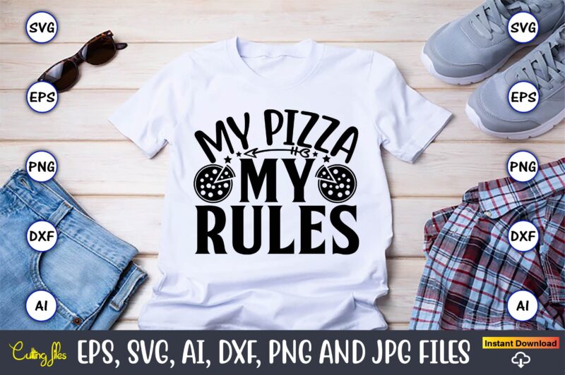 My pizza my rules,Pizza SVG Bundle, Pizza Lover Quotes,Pizza Svg, Pizza svg bundle, Pizza cut file, Pizza Svg Cut File,Pizza Monogram,Pizza Png,Pizza vector, Pizza slice svg,Pizza SVG, Pizza Svg Bundle,