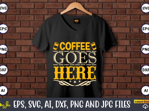 Coffee goes here,coaster,coaster t-shirt,coaster design,coaster t-shirt design, coaster svg,coaster svg bundle, drink coaster svg,beer quote svg, coffee coaster svg, floral monogram svg, tea saying svg, wine svg,coaster svg, coasters svg,