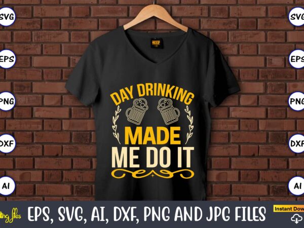 Day drinking made me do it,coaster,coaster t-shirt,coaster design,coaster t-shirt design, coaster svg,coaster svg bundle, drink coaster svg,beer quote svg, coffee coaster svg, floral monogram svg, tea saying svg, wine svg,coaster