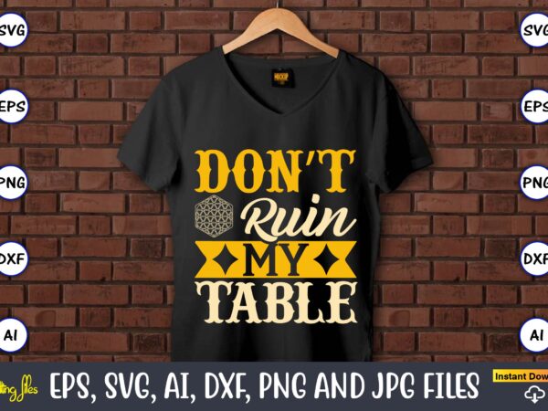 Don’t ruin my table,coaster,coaster t-shirt,coaster design,coaster t-shirt design, coaster svg,coaster svg bundle, drink coaster svg,beer quote svg, coffee coaster svg, floral monogram svg, tea saying svg, wine svg,coaster svg, coasters Don’t ruin my table,coaster,coaster t-shirt,coaster design,coaster t-shirt design, coaster svg,coaster svg bundle, drink coaster svg,beer quote svg, coffee coaster svg, floral monogram svg, tea saying svg, wine svg,coaster svg, coasters