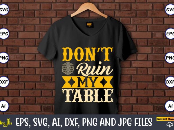 Don’t ruin my table,coaster,coaster t-shirt,coaster design,coaster t-shirt design, coaster svg,coaster svg bundle, drink coaster svg,beer quote svg, coffee coaster svg, floral monogram svg, tea saying svg, wine svg,coaster svg, coasters