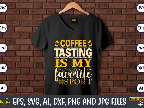 Coffee tasting is my favorite sport,coaster,coaster t-shirt,coaster design,coaster t-shirt design, coaster svg,coaster svg bundle, drink coaster svg,beer quote svg, coffee coaster svg, floral monogram svg, tea saying svg, wine svg,coaster