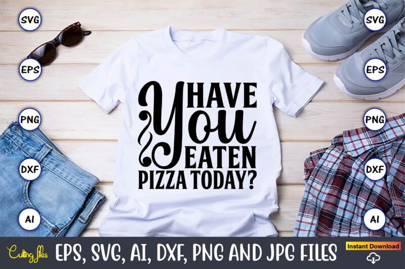 Have you eaten pizza today,Pizza SVG Bundle, Pizza Lover Quotes,Pizza Svg, Pizza svg bundle, Pizza cut file, Pizza Svg Cut File,Pizza Monogram,Pizza Png,Pizza vector, Pizza slice svg,Pizza SVG, Pizza Svg