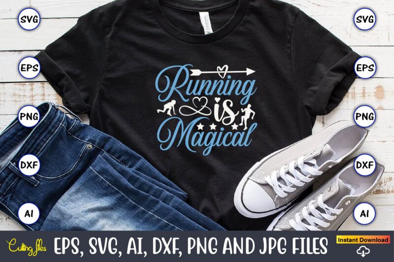 Running is magical,Running,Runningt-shirt,Running design, Running svg,Running t-shirt bundle, Running vector, Running png,Running Svg Bundle, Runner Svg, Run Svg, Running T Shirt Svg, Running T Shirt Bundle, Running Shirt Svg, Running