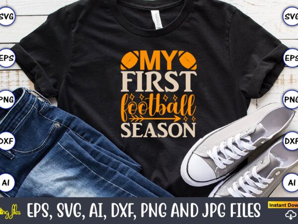 My first football season,sports svg bundle, sports balls svg, t-shirt,sports,sports avg,sports vector svg,sportst-shirt, digital download/cricut, silhouette, glowforge,sports svg bundle, sports keychain svg, sports funny quotes svg, sports quotes svg, sports