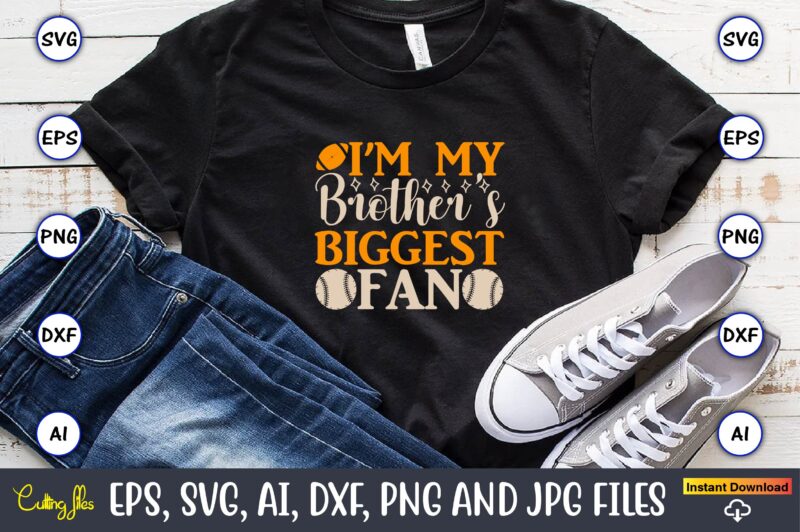 I’m my brother’s biggest fan,Sports SVG Bundle, Sports Balls SVG, t-shirt,Sports,Sports avg,Sports vector svg,Sportst-shirt, Digital Download/Cricut, Silhouette, Glowforge,Sports SVG Bundle, Sports Keychain svg, Sports Funny Quotes svg, Sports Quotes svg,