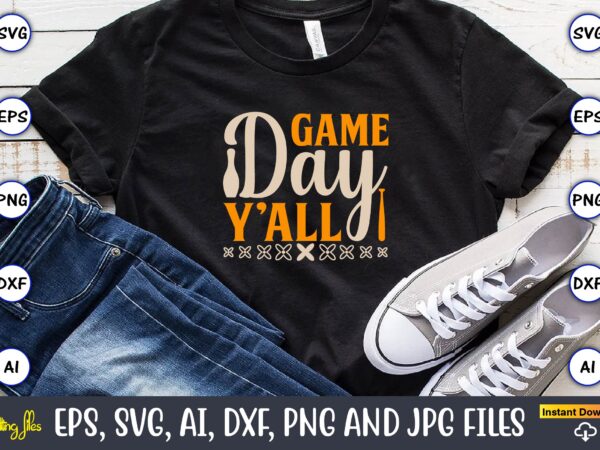 Game day y’all,sports svg bundle, sports balls svg, t-shirt,sports,sports avg,sports vector svg,sportst-shirt, digital download/cricut, silhouette, glowforge,sports svg bundle, sports keychain svg, sports funny quotes svg, sports quotes svg, sports saying