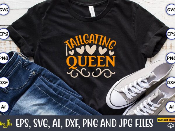 Tailgating queen,sports svg bundle, sports balls svg, t-shirt,sports,sports avg,sports vector svg,sportst-shirt, digital download/cricut, silhouette, glowforge,sports svg bundle, sports keychain svg, sports funny quotes svg, sports quotes svg, sports saying svg,