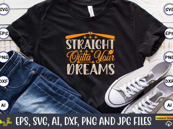 Straight outta your dreams,sports svg bundle, sports balls svg, t-shirt,sports,sports avg,sports vector svg,sportst-shirt, digital download/cricut, silhouette, glowforge,sports svg bundle, sports keychain svg, sports funny quotes svg, sports quotes svg, sports