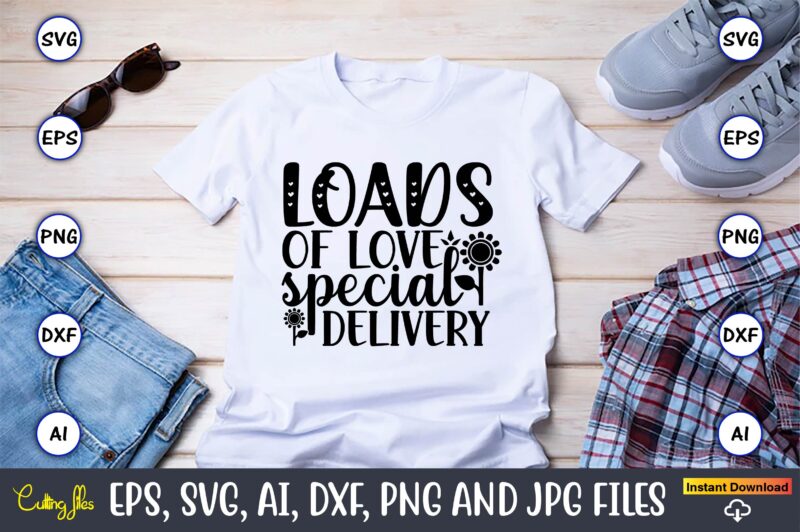 Loads of love special delivery,Sunflower SVG Bundle, Sunflower SVG, Flower Svg, Monogram Svg, Half Sunflower Svg, Sunflower Svg Files, Silhouette, Cameo,Sunflower T-Shirt Design Bundle, T-Shirt Design Bundle, T Shirt Design