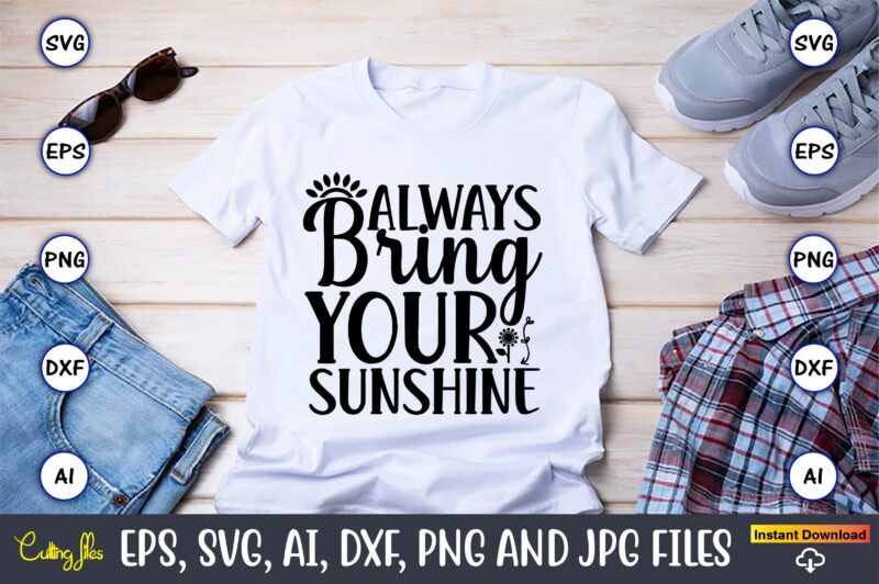 Always bring your sunshine,Sunflower SVG Bundle, Sunflower SVG, Flower Svg, Monogram Svg, Half Sunflower Svg, Sunflower Svg Files, Silhouette, Cameo,Sunflower T-Shirt Design Bundle, T-Shirt Design Bundle, T Shirt Design SVG,