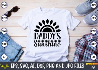 Daddy’s sunshine,Sunflower SVG Bundle, Sunflower SVG, Flower Svg, Monogram Svg, Half Sunflower Svg, Sunflower Svg Files, Silhouette, Cameo,Sunflower T-Shirt Design Bundle, T-Shirt Design Bundle, T Shirt Design SVG, Trendy T-Shirt