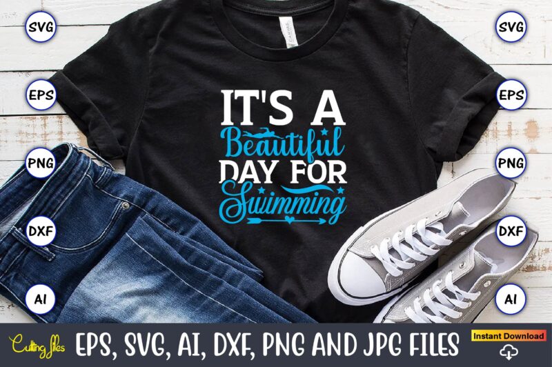 It’s a beautiful day for swimming,Swimming,Swimmingsvg,Swimmingt-shirt,Swimming design,Swimming t-shirt design, Swimming svgbundle,Swimming design bundle,Swimming png,Swimmer SVG, Swimmer Silhouette, Swim Svg, Swimming Svg, Swimming Svg, Sports Svg, Swimmer Bundle,Funny Swimming Shirt, Beach