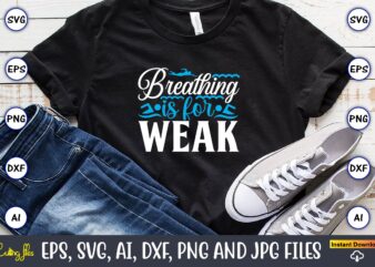 Breathing is for weak,Swimming,Swimmingsvg,Swimmingt-shirt,Swimming design,Swimming t-shirt design, Swimming svgbundle,Swimming design bundle,Swimming png,Swimmer SVG, Swimmer Silhouette, Swim Svg, Swimming Svg, Swimming Svg, Sports Svg, Swimmer Bundle,Funny Swimming Shirt, Beach T-Shirt, Summer