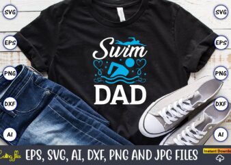 Swim dad,Swimming,Swimmingsvg,Swimmingt-shirt,Swimming design,Swimming t-shirt design, Swimming svgbundle,Swimming design bundle,Swimming png,Swimmer SVG, Swimmer Silhouette, Swim Svg, Swimming Svg, Swimming Svg, Sports Svg, Swimmer Bundle,Funny Swimming Shirt, Beach T-Shirt, Summer Vacation T