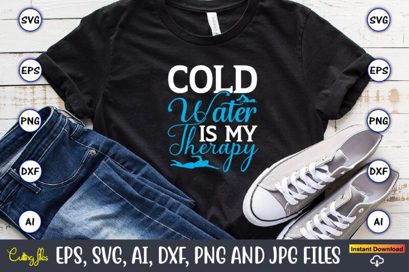 Cold water is my therapy,Swimming,Swimmingsvg,Swimmingt-shirt,Swimming design,Swimming t-shirt design, Swimming svgbundle,Swimming design bundle,Swimming png,Swimmer SVG, Swimmer Silhouette, Swim Svg, Swimming Svg, Swimming Svg, Sports Svg, Swimmer Bundle,Funny Swimming Shirt, Beach T-Shirt,