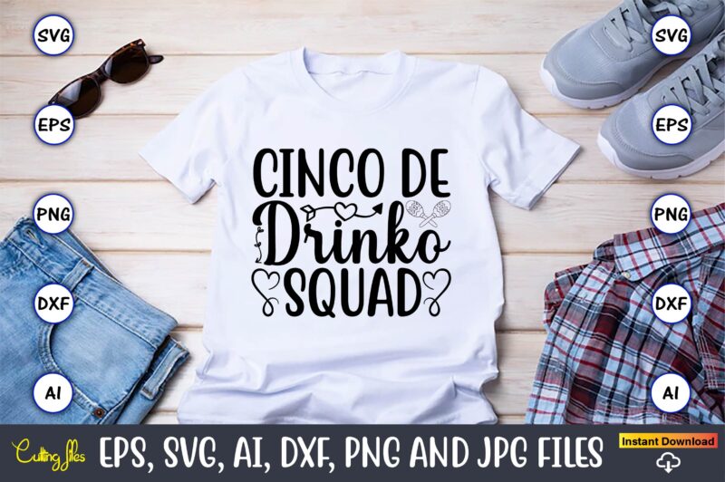 Cinco de drinko squad,Taco svg Bundle, svg bundle design, Taco svg, Taco, Taco t-shirt, Taco vector, Taco svg vector, Taco t-shirt design, Taco design,Taco Bundle SVG, Margarita Bundle SVG, Cinco