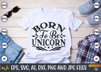 Born to be unicorn,unicorn,unicorn t-shirt, unicorn design,unicorn png, unicorn bundle svg,unicorn t-shirt, unicorn svg vector, unicorn vector, unicorn t-shirt design, t-shirt, design, t-shirt design bundle,unicorn, unicorn svg, bundle svg, unicorn