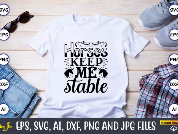 Horses keep me stable,unicorn,unicorn t-shirt, unicorn design,unicorn png, unicorn bundle svg,unicorn t-shirt, unicorn svg vector, unicorn vector, unicorn t-shirt design, t-shirt, design, t-shirt design bundle,unicorn, unicorn svg, bundle svg, unicorn Horses keep me stable,unicorn,unicorn t-shirt, unicorn design,unicorn png, unicorn bundle svg,unicorn t-shirt, unicorn svg vector, unicorn vector, unicorn t-shirt design, t-shirt, design, t-shirt design bundle,unicorn, unicorn svg, bundle svg, unicorn