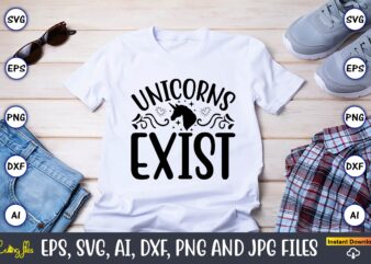 Unicorns Exist,unicorn,unicorn t-shirt, unicorn design,unicorn png, unicorn bundle svg,unicorn t-shirt, unicorn svg vector, unicorn vector, unicorn t-shirt design, t-shirt, design, t-shirt design bundle,unicorn, unicorn svg, bundle svg, unicorn horn, unicorn