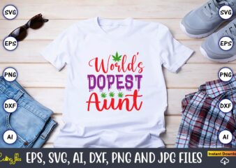 World’s dopest aunt,Weed Svg Bundle,Weed, Weed t-shirt, Weed t-shirt design, Weed t-shirt bundle, Weed design bundle, Weed svg vector,Weed cut file,Weed png, Weed png design,Marijuana SVG Bundle,t-shirt,weed t-shirt, weed design,