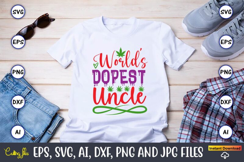 World’s dopest uncle,Weed Svg Bundle,Weed, Weed t-shirt, Weed t-shirt design, Weed t-shirt bundle, Weed design bundle, Weed svg vector,Weed cut file,Weed png, Weed png design,Marijuana SVG Bundle,t-shirt,weed t-shirt, weed design,