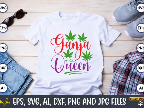 Ganja queen,weed svg bundle,weed, weed t-shirt, weed t-shirt design, weed t-shirt bundle, weed design bundle, weed svg vector,weed cut file,weed png, weed png design,marijuana svg bundle,t-shirt,weed t-shirt, weed design, weed