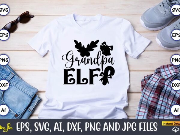 Grandpa elf,christian,christian svg,christian t-shirt,christian design,christian t-shirt design bundle,christian svg bundle, bible verse svg, religious svg, faith svg, scripture svg, inspirational svg, jesus svg, god svg,christian svg, christian svg bundle, christian