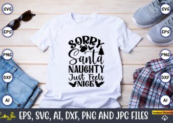 Sorry santa naughty just feels nice,Christian,Christian svg,Christian t-shirt,Christian design,Christian t-shirt design bundle,Christian SVG bundle, Bible Verse svg, Religious svg, Faith svg, Scripture svg, Inspirational svg, Jesus svg, God svg,Christian svg,